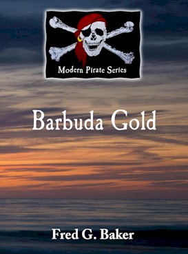 Barbuda Gold - a pirate story by Fred G. Baker