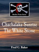 Modern Pirate Series of eBook shorts: Chachalaka Sunrise and The White Stone