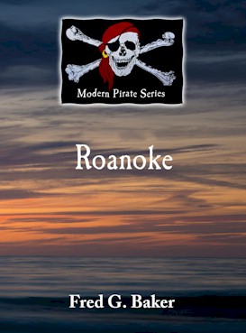 Roanoke - a pirate story by Fred G. Baker