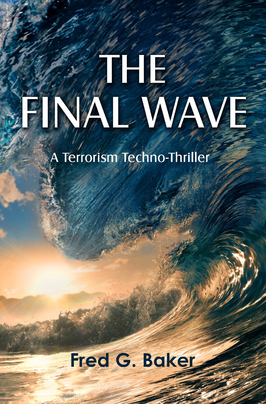 por ejemplo En otras palabras vencimiento THE FINAL WAVE: A Terrorism Techno-Thriller - Other Voices Press, Fred  Baker, Author